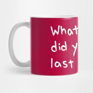 "What Did You Do Last Week?" Motivational Quote Mug